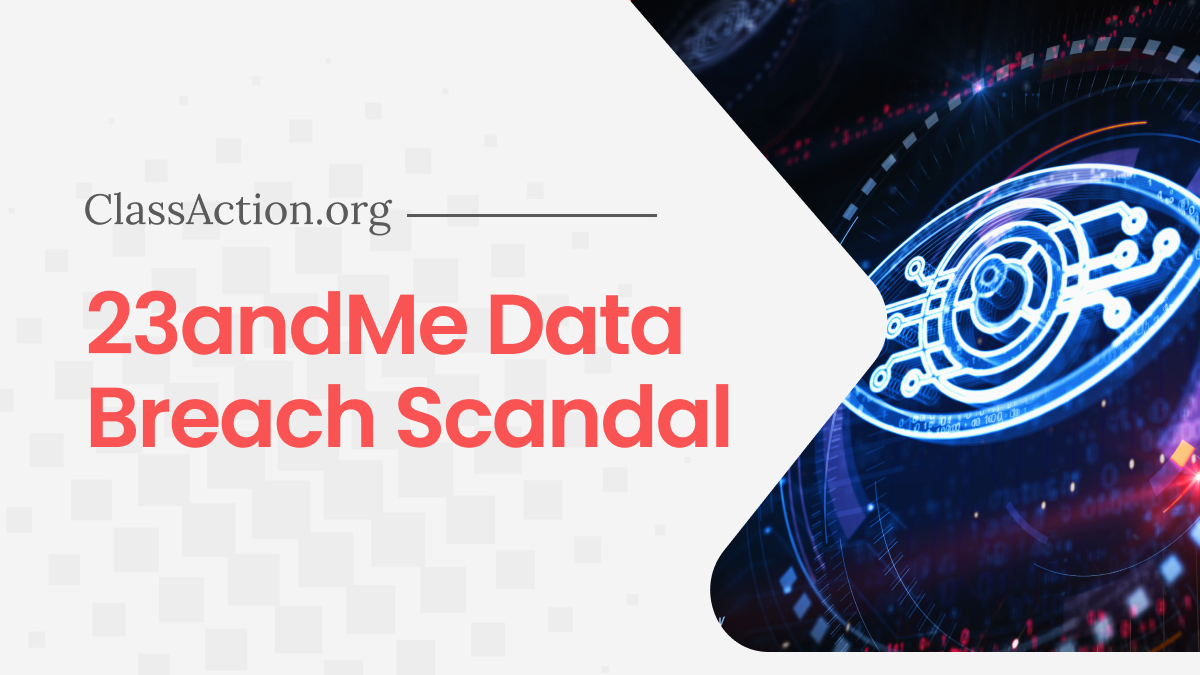 23andMe Data Breach Scandal | Hack, Lawsuit? | ClassAction.org