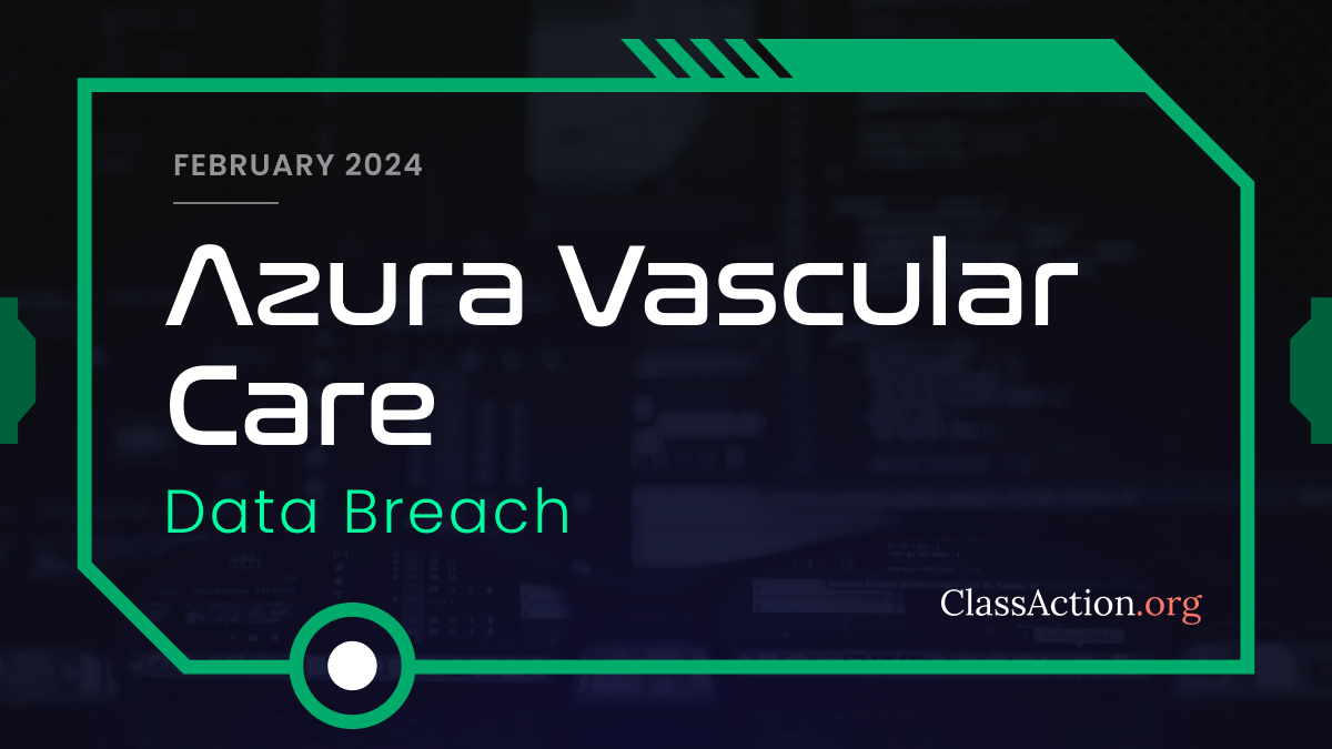 Azura Vascular Care Data Breach Lawsuit Investigation