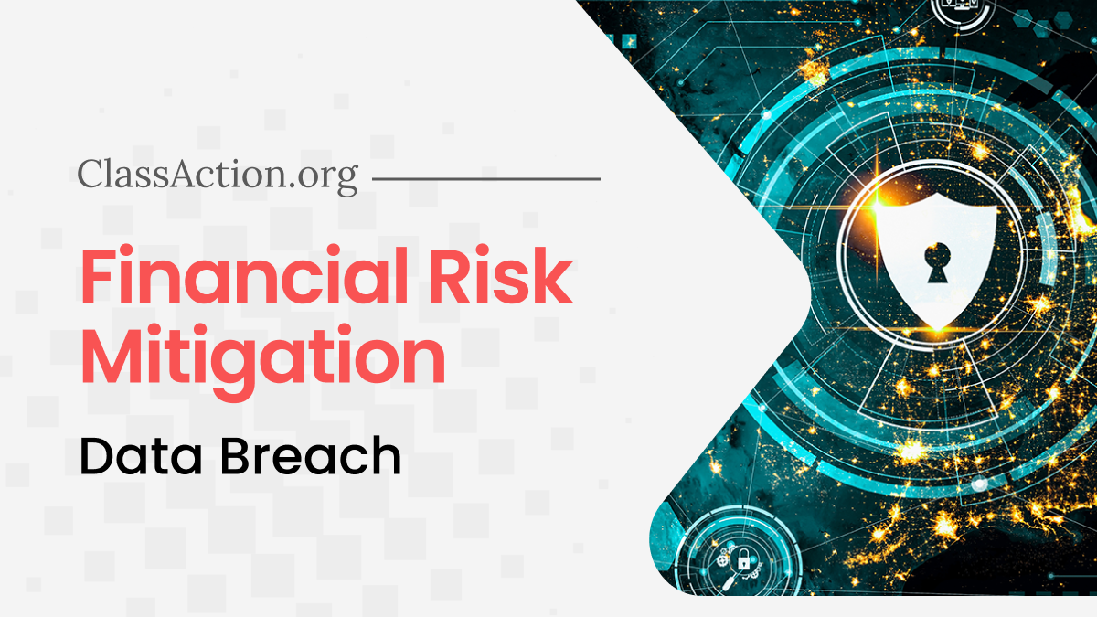 Financial Risk Mitigation Data Breach Lawsuit | ClassAction.org