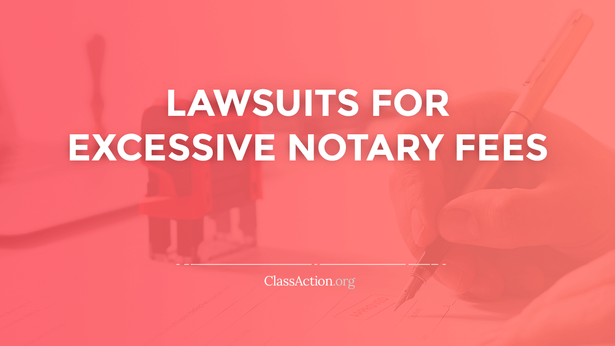 excessive-notary-fees-lawsuits-illegal-overcharges-classaction