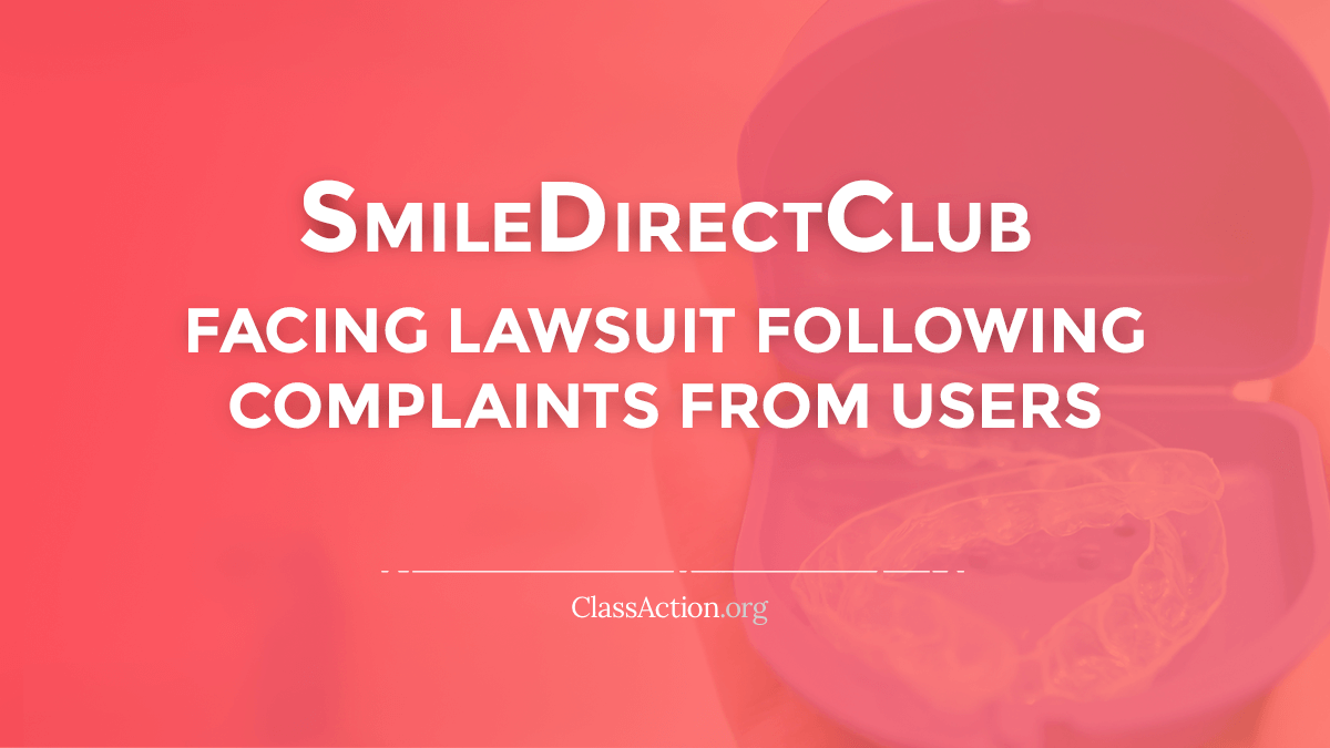 Smile Direct Club Lawsuits Complaints and Problems