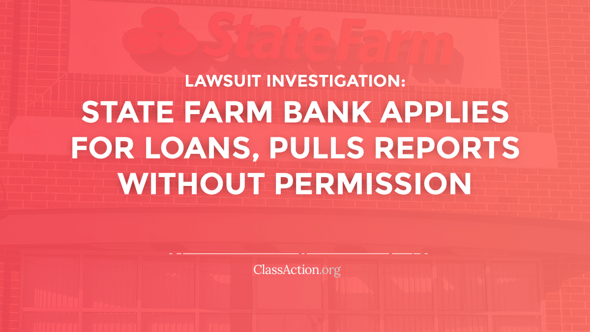 State Farm Bank Lawsuit Unauthorized Accounts, Credit Pulls