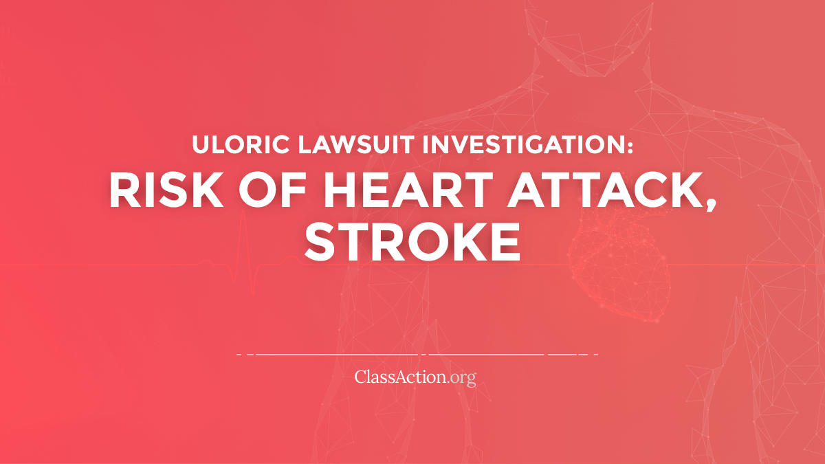 Uloric Heart Disease Lawsuits | Heart Attacks, Stroke | ClassAction.org