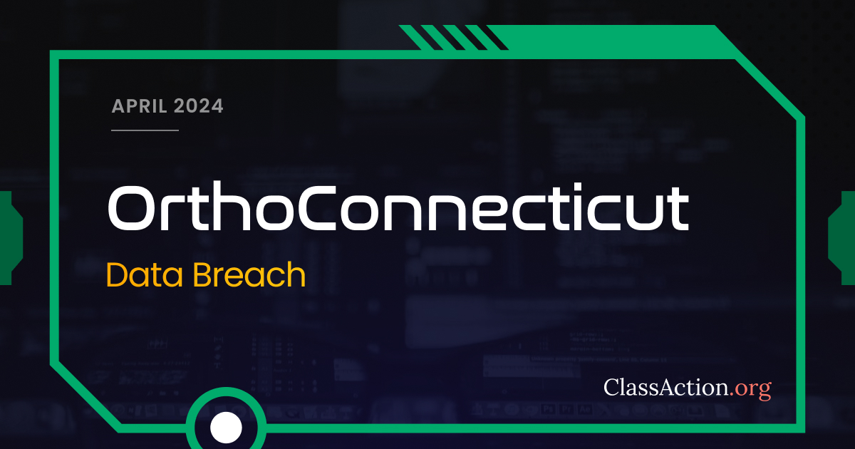 OrthoConnecticut Data Breach Lawsuit Investigation | ClassAction.org