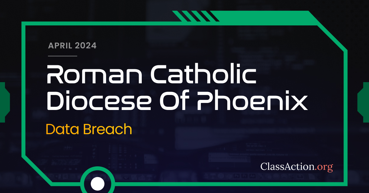 The Roman Catholic Diocese of Phoenix Data Breach Lawsuit | ClassAction.org