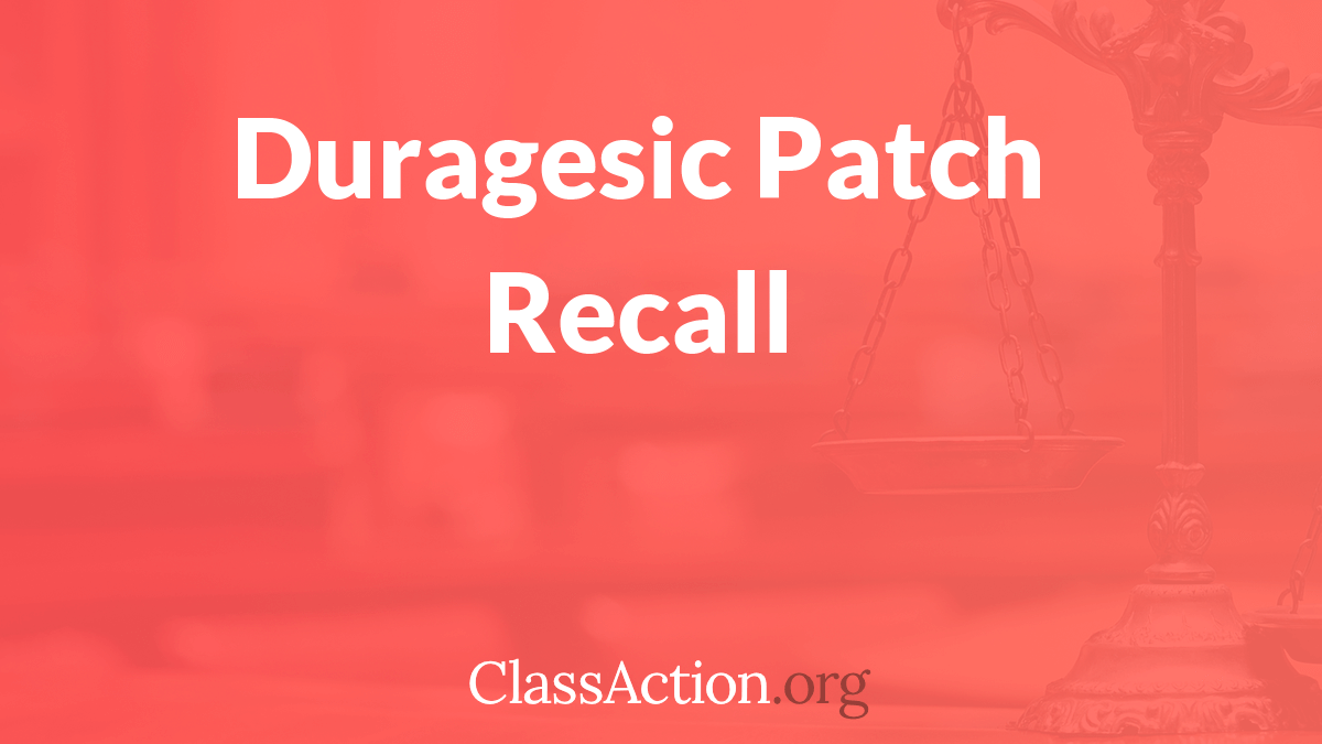 Duragesic Patch Recall | Duragesic Overdose