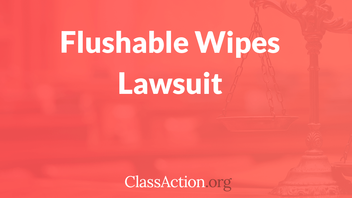 Flushable Wipes Lawsuit Clogs, Plumbing, Septic Problems