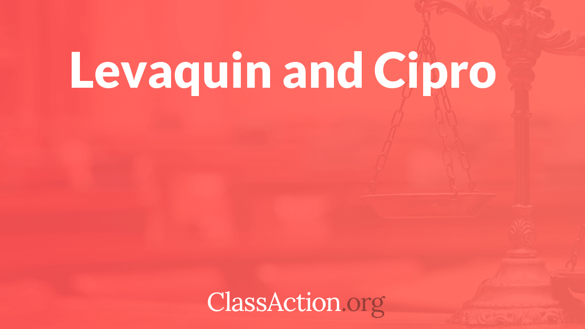 Levaquin and Cipro Tendon Injuries Levaquin Cipro Lawsuits