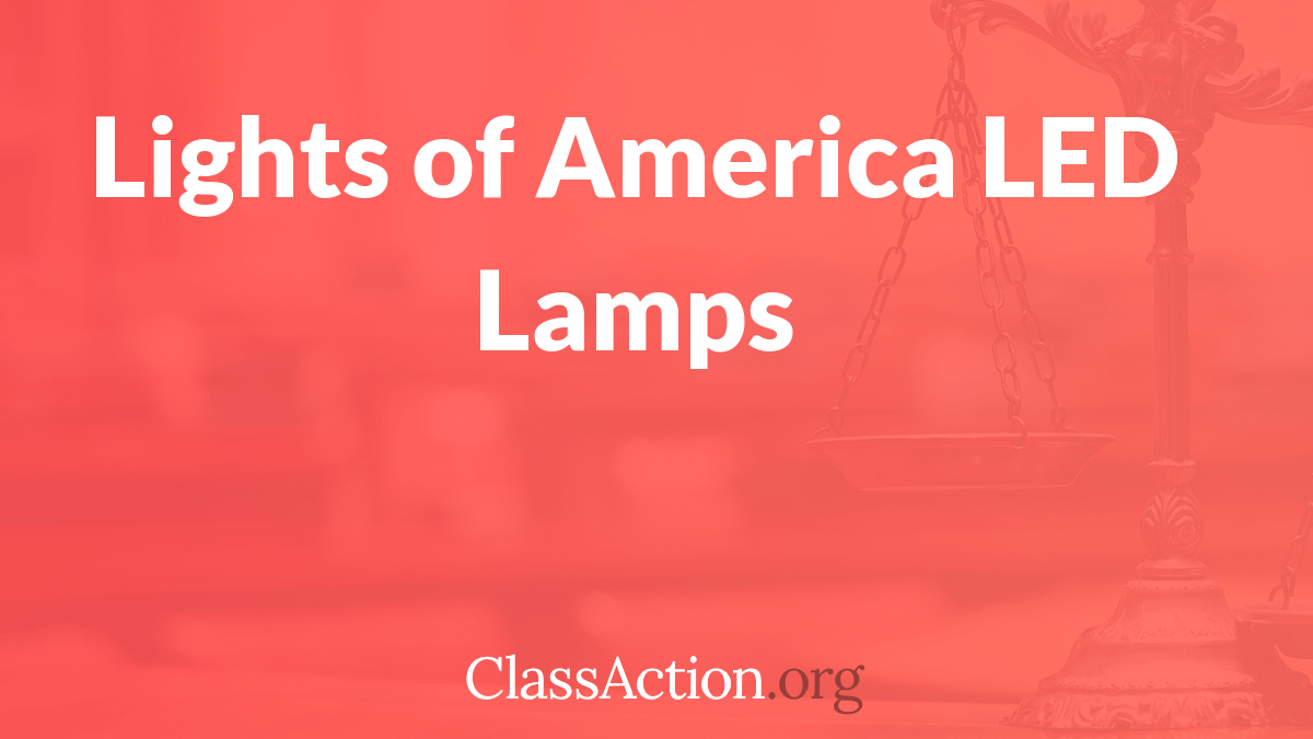 Lights of America Class Action | LED Lamps Lawsuit