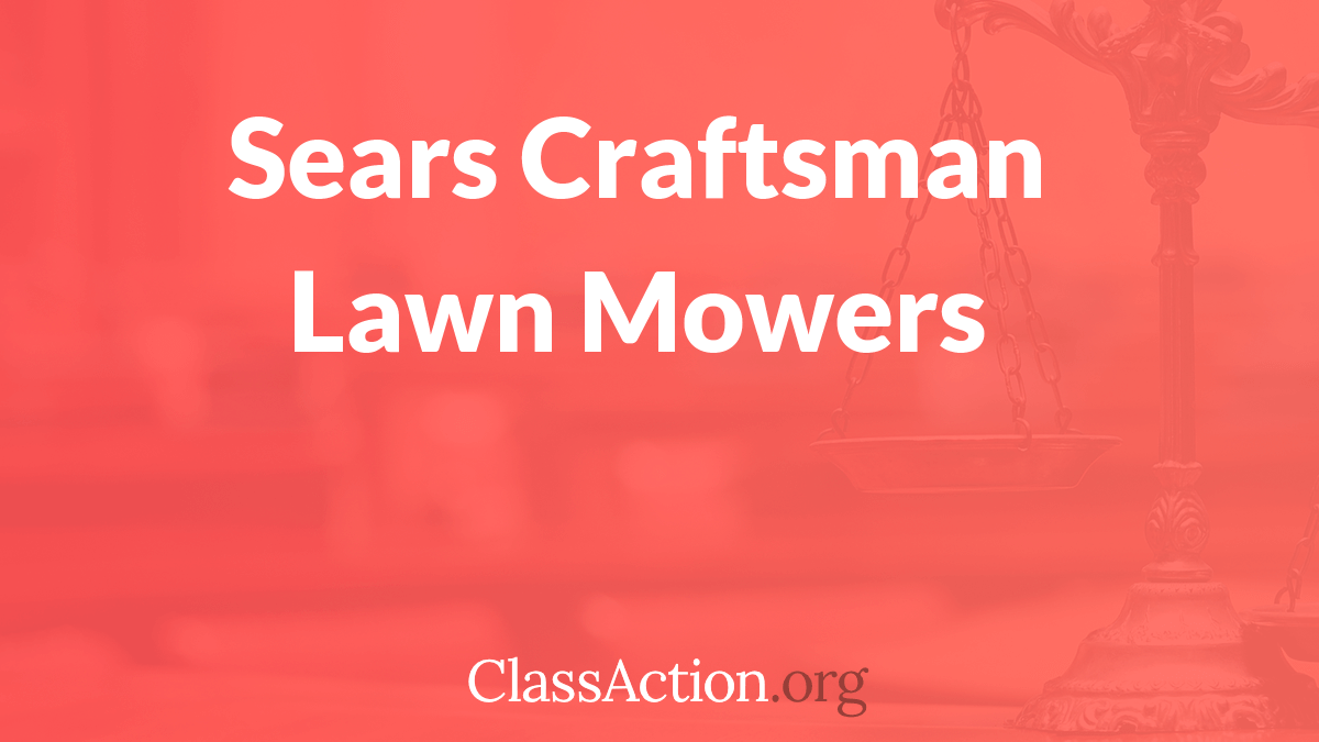 Craftsman Lawnmower Lawsuit | Fire Problems | ClassAction.org