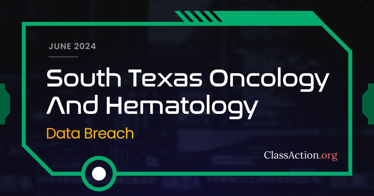 South Texas Oncology and Hematology Data Breach Lawsuit | ClassAction.org